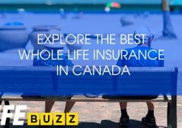 Explore the best Whole Life Insurance in Canada with life buzz newspaper life insurance