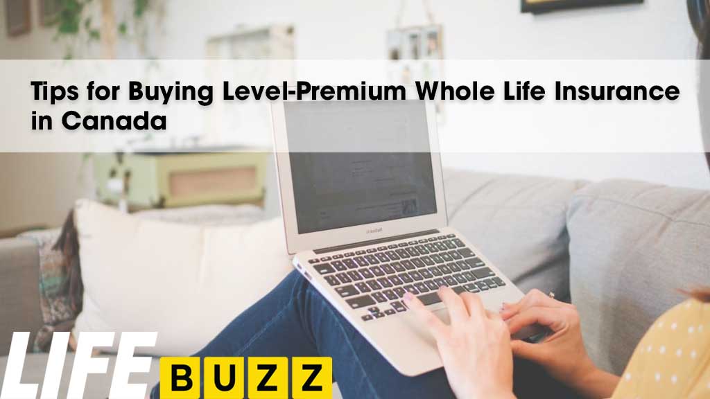 Tips for Buying Level-Premium Whole Life Insurance in Canada