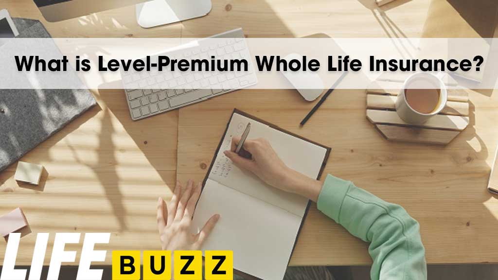What is Level-Premium Whole Life Insurance