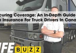 Securing Coverage: An In-Depth Guide To Life Insurance For Truck Drivers In Canada