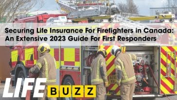 Securing Life Insurance for Firefighters in Canada: An Extensive 2023 Guide for First Responders