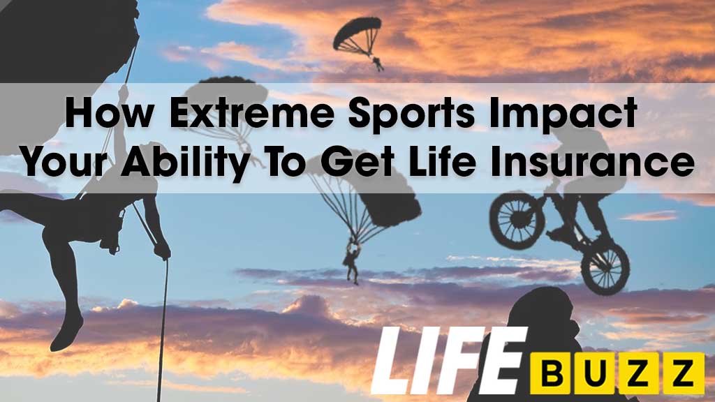 How Extreme Sports Impact Your Ability To Get Life Insurance