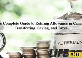 The Complete Guide to Retiring Allowance in Canada Transferring, Saving, and Taxes