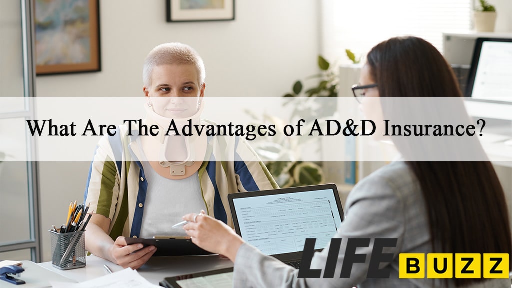 What Are The Advantages of AD&D Insurance?