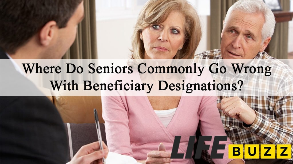Where Do Seniors Commonly Go Wrong With Beneficiary Designations?