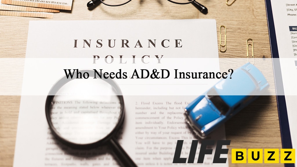 Who Needs AD&D Insurance?